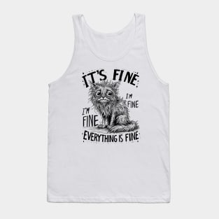 Cat It's Fine I'm Fine Everything Is Fine Tank Top